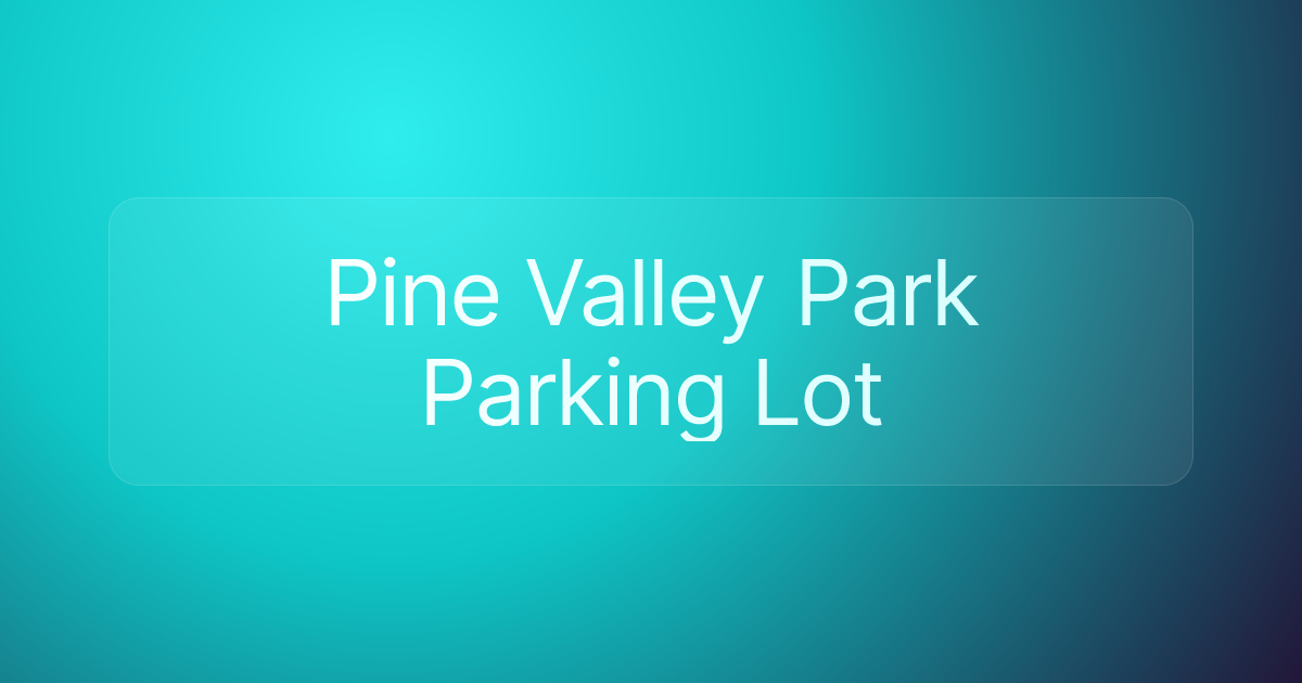 Pine Valley Park Parking Lot