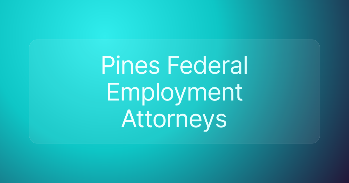 Pines Federal Employment Attorneys
