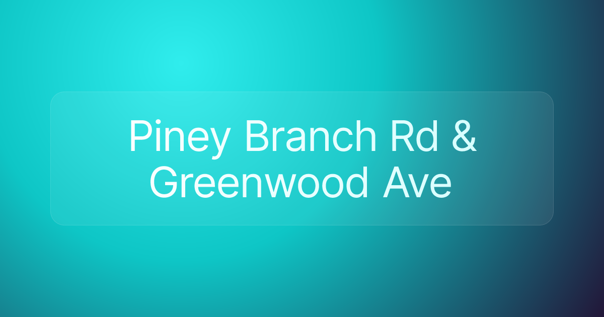 Piney Branch Rd & Greenwood Ave