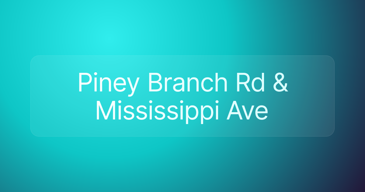 Piney Branch Rd & Mississippi Ave