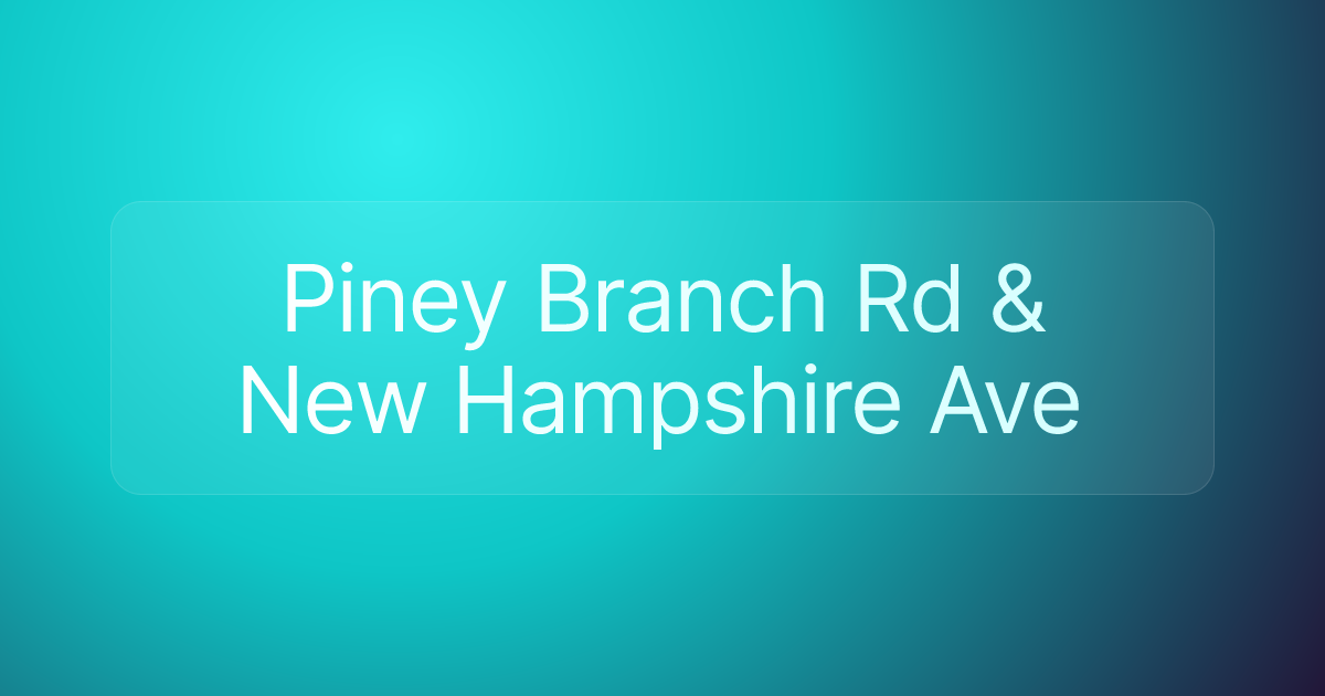 Piney Branch Rd & New Hampshire Ave