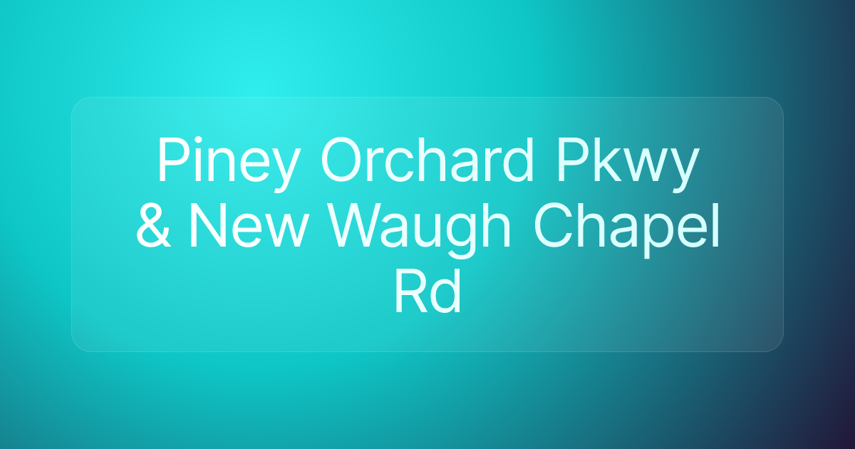 Piney Orchard Pkwy & New Waugh Chapel Rd