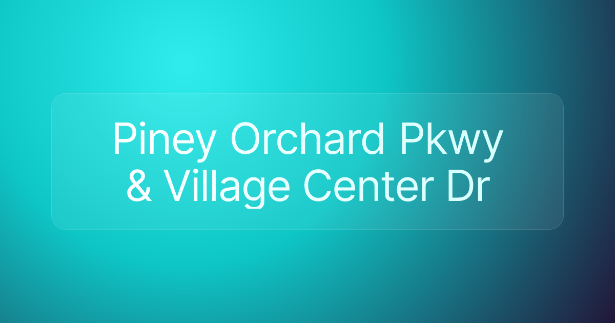 Piney Orchard Pkwy & Village Center Dr