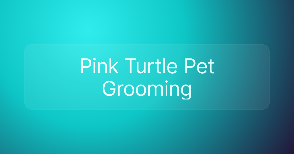 Pink Turtle Pet Grooming