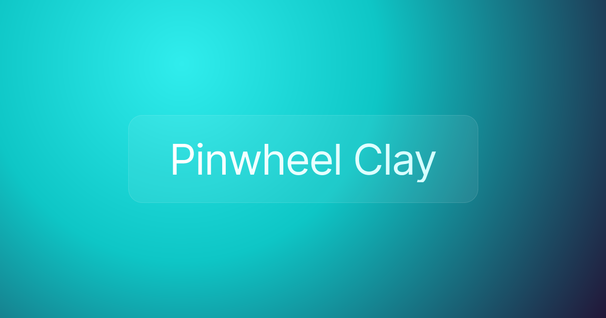 Pinwheel Clay