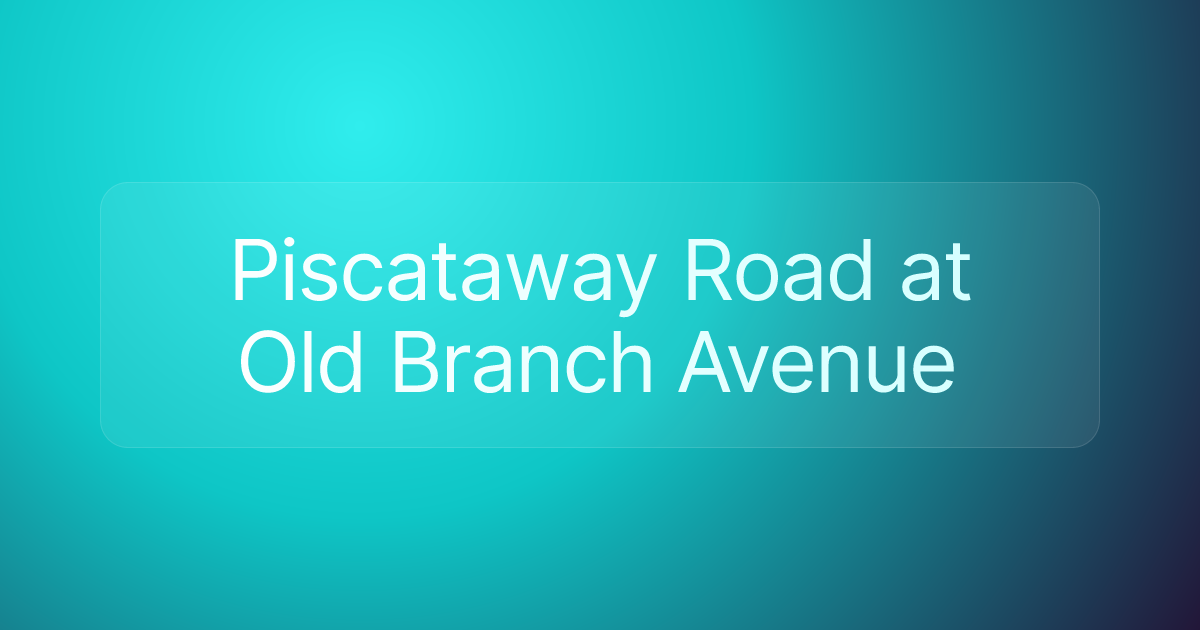 Piscataway Road at Old Branch Avenue