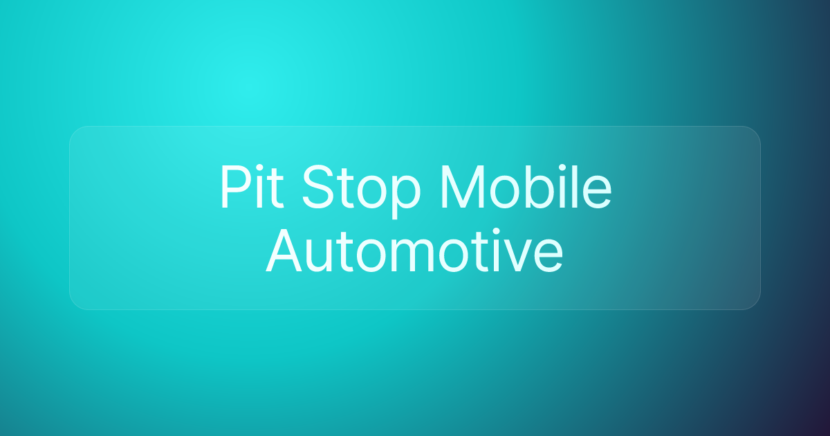 Pit Stop Mobile Automotive