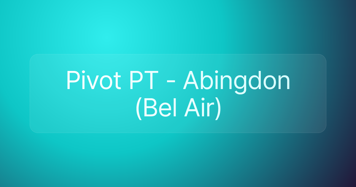 Pivot PT - Abingdon (Bel Air)
