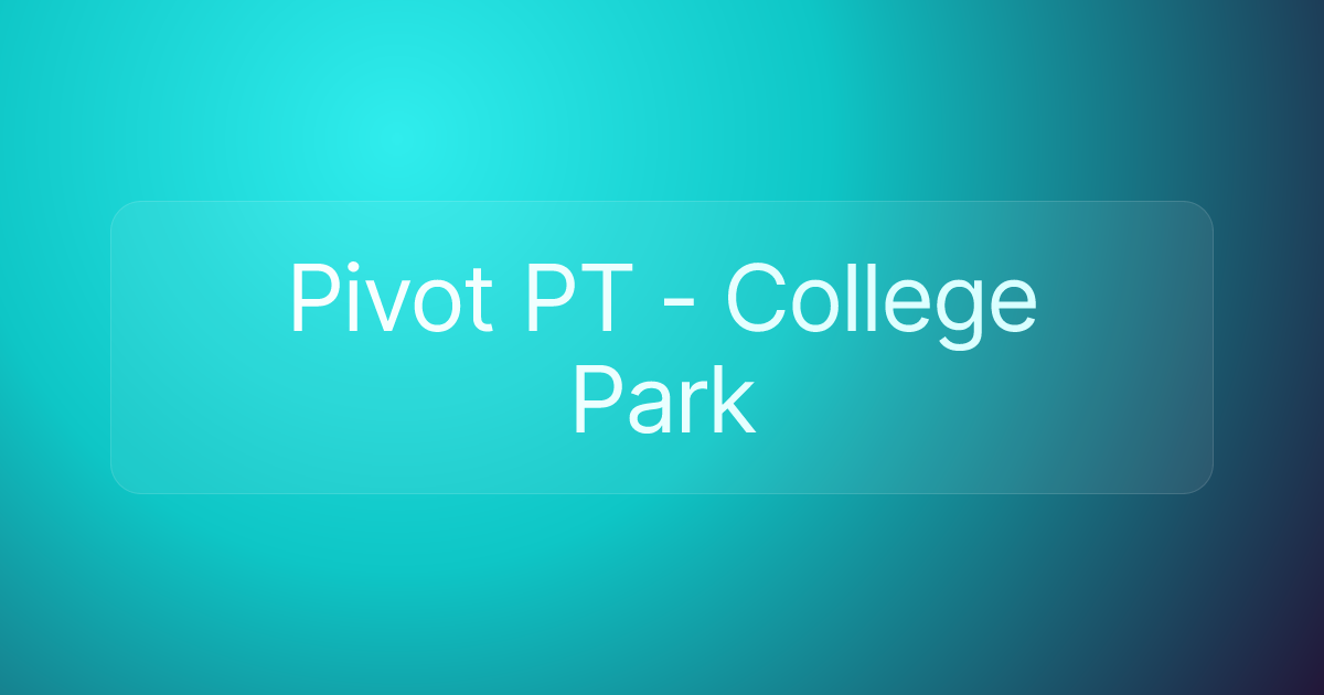 Pivot PT - College Park