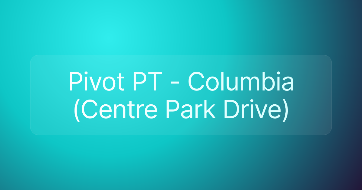 Pivot PT - Columbia (Centre Park Drive)