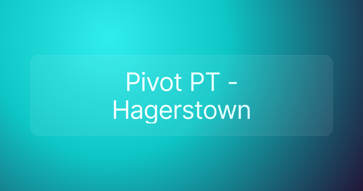Pivot PT - Hagerstown