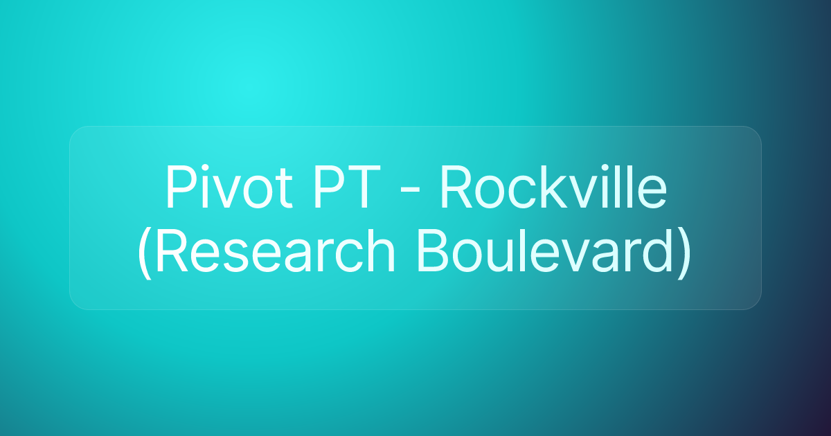 Pivot PT - Rockville (Research Boulevard)