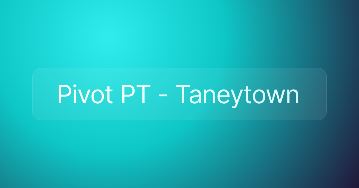 Pivot PT - Taneytown