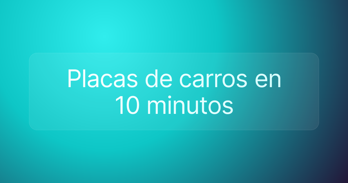 Placas de carros en 10 minutos