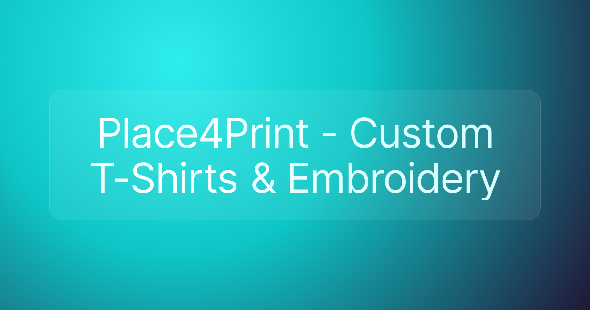 Place4Print - Custom T-Shirts & Embroidery