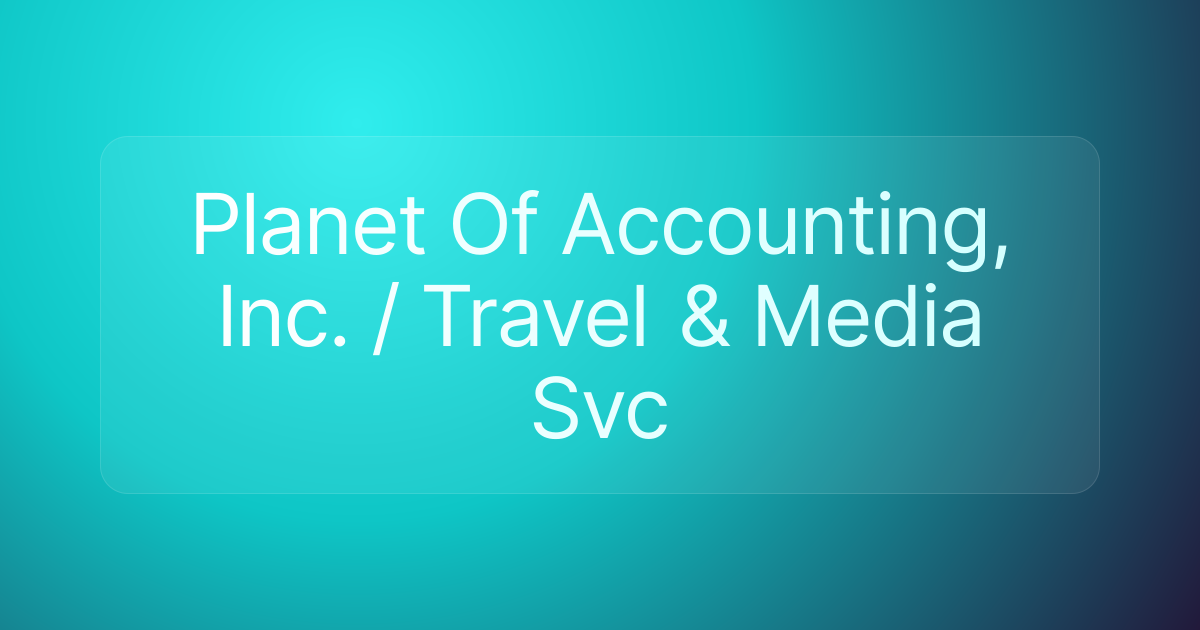 Planet Of Accounting, Inc. / Travel & Media Svc