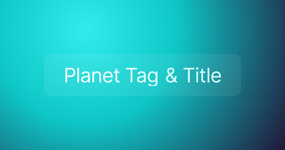 Planet Tag & Title