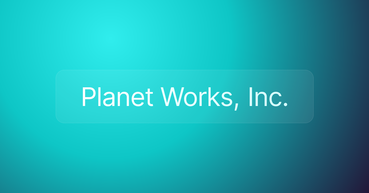 Planet Works, Inc.