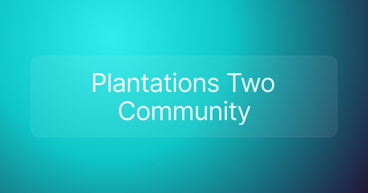 Plantations Two Community
