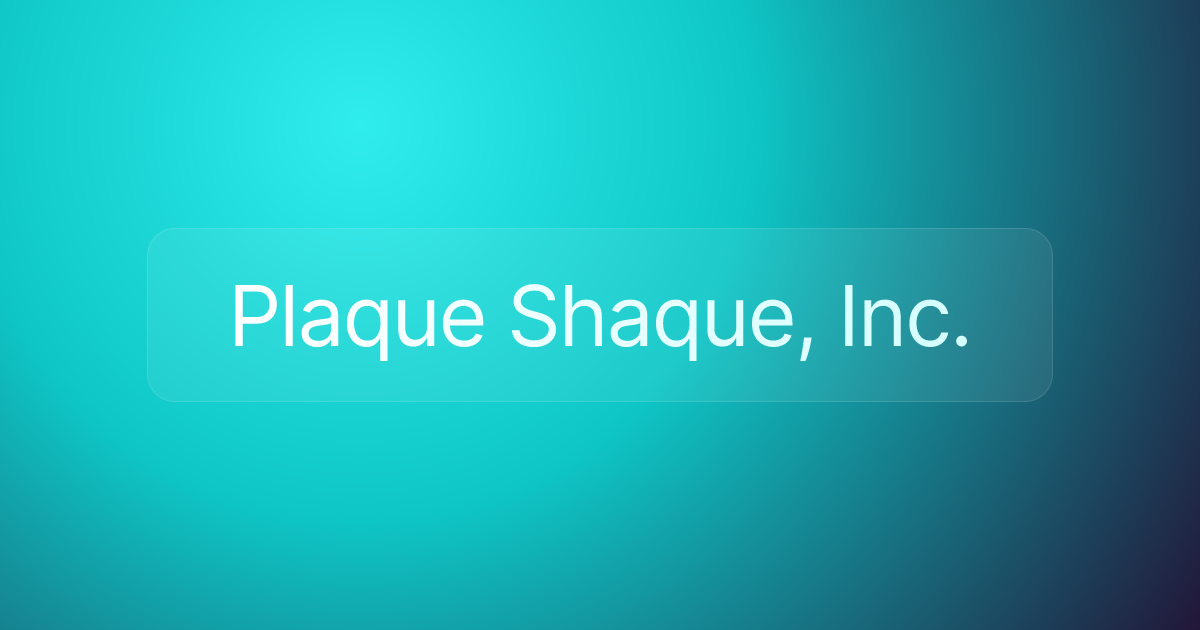 Plaque Shaque, Inc.