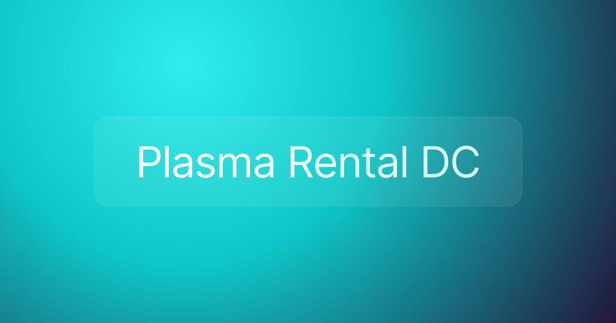 Plasma Rental DC