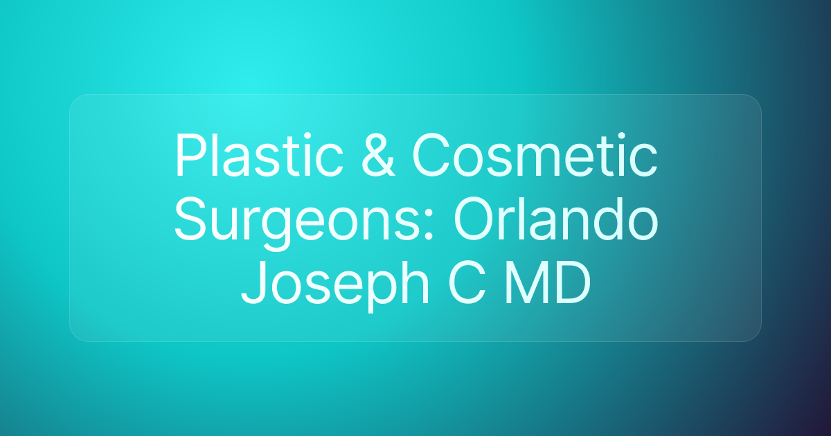 Plastic & Cosmetic Surgeons: Orlando Joseph C MD
