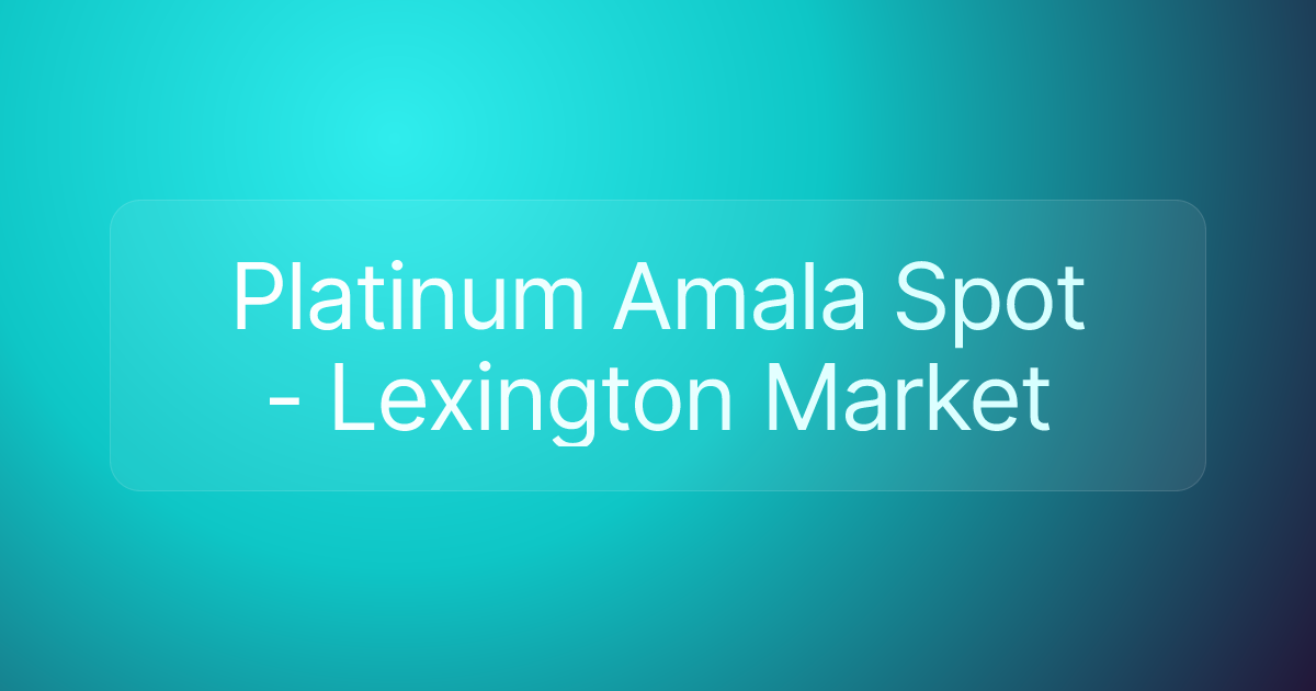 Platinum Amala Spot - Lexington Market