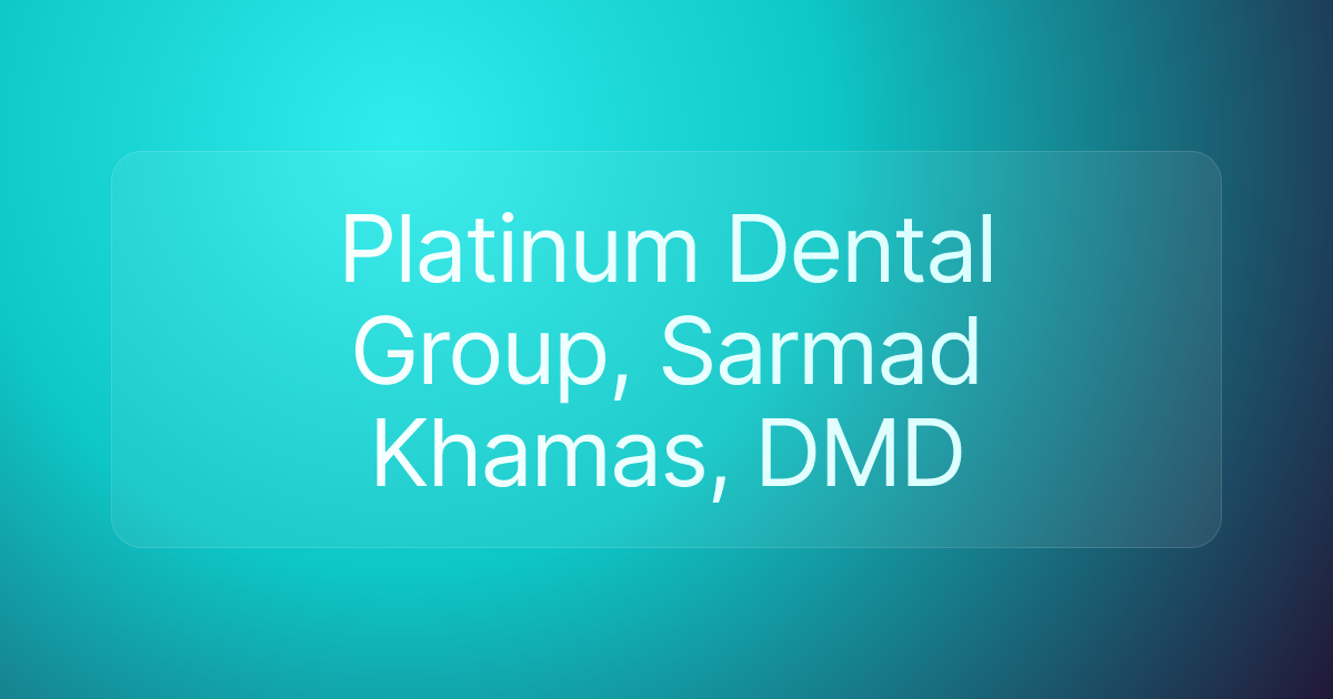 Platinum Dental Group, Sarmad Khamas, DMD
