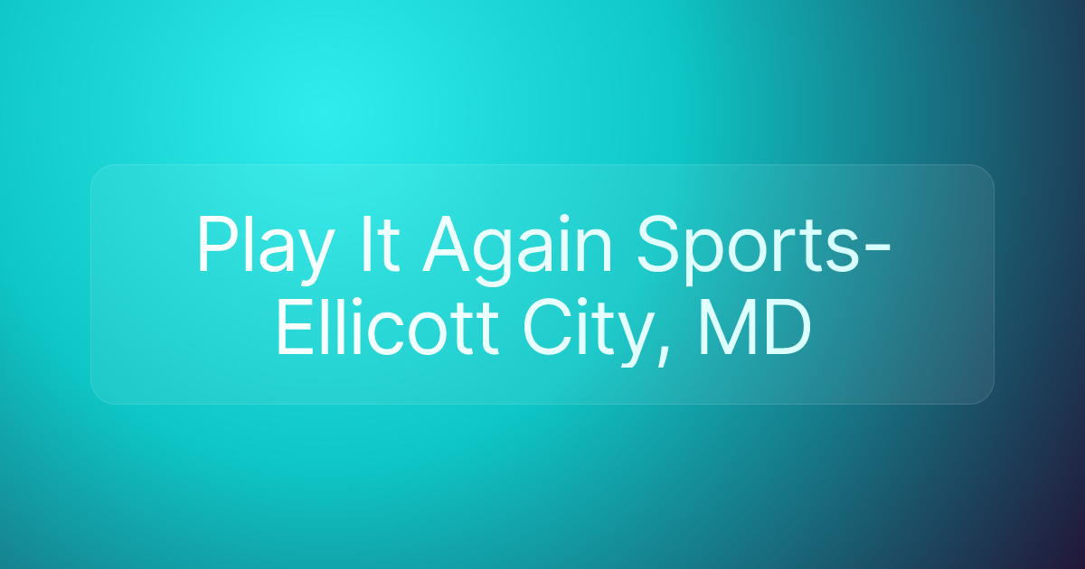 Play It Again Sports- Ellicott City, MD