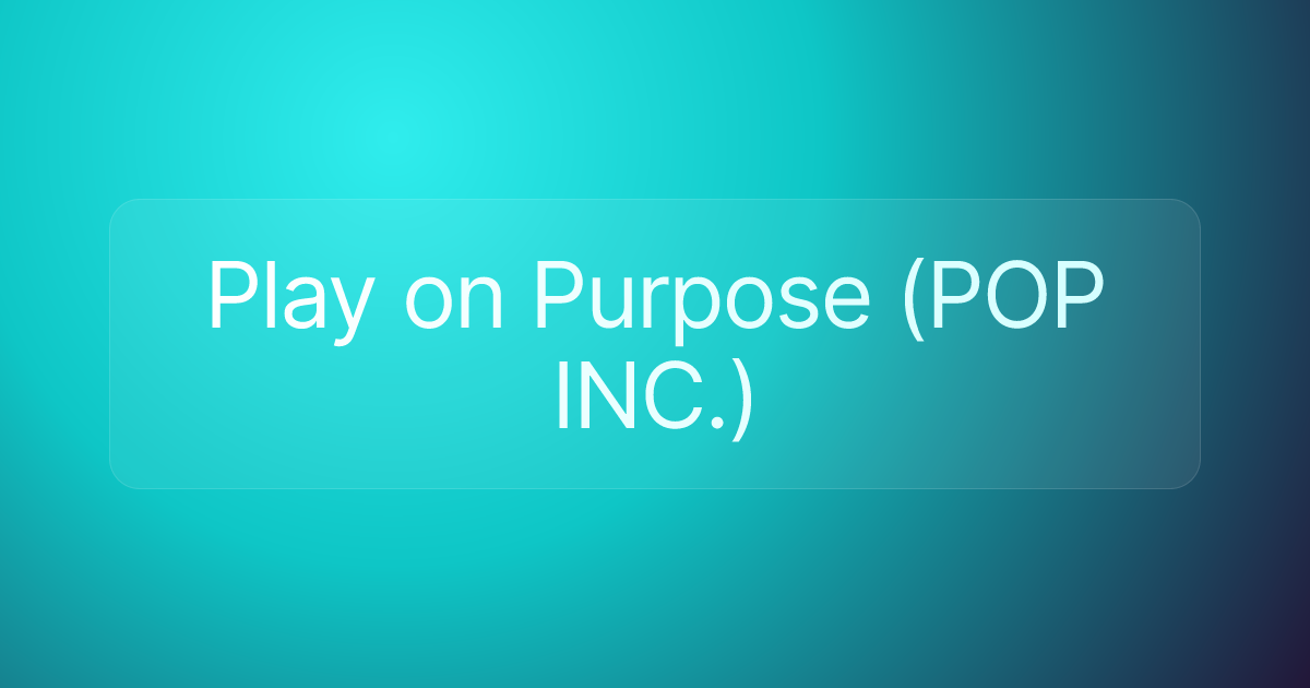 Play on Purpose (POP INC.)