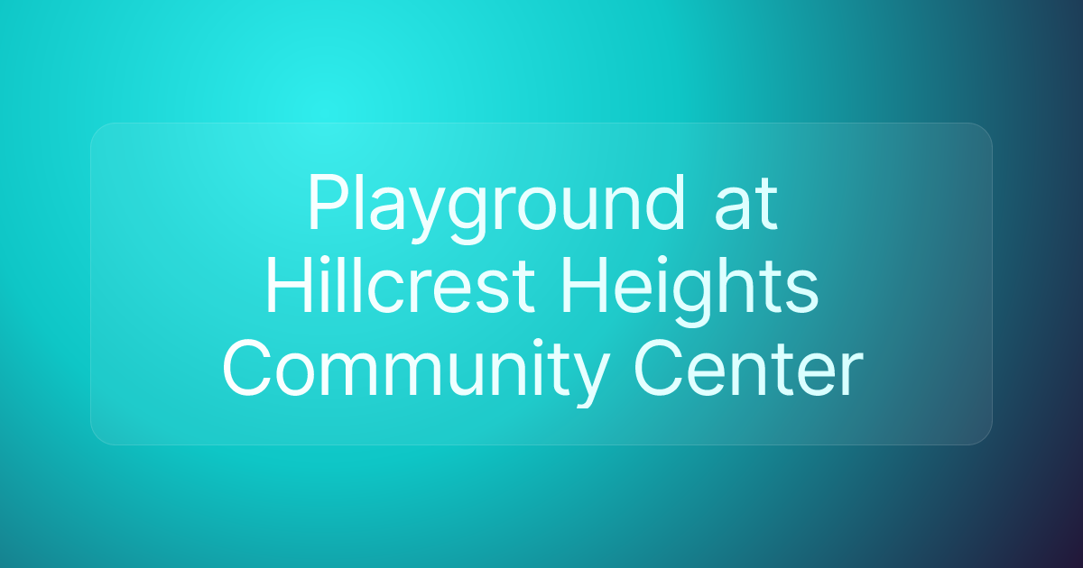 Playground at Hillcrest Heights Community Center