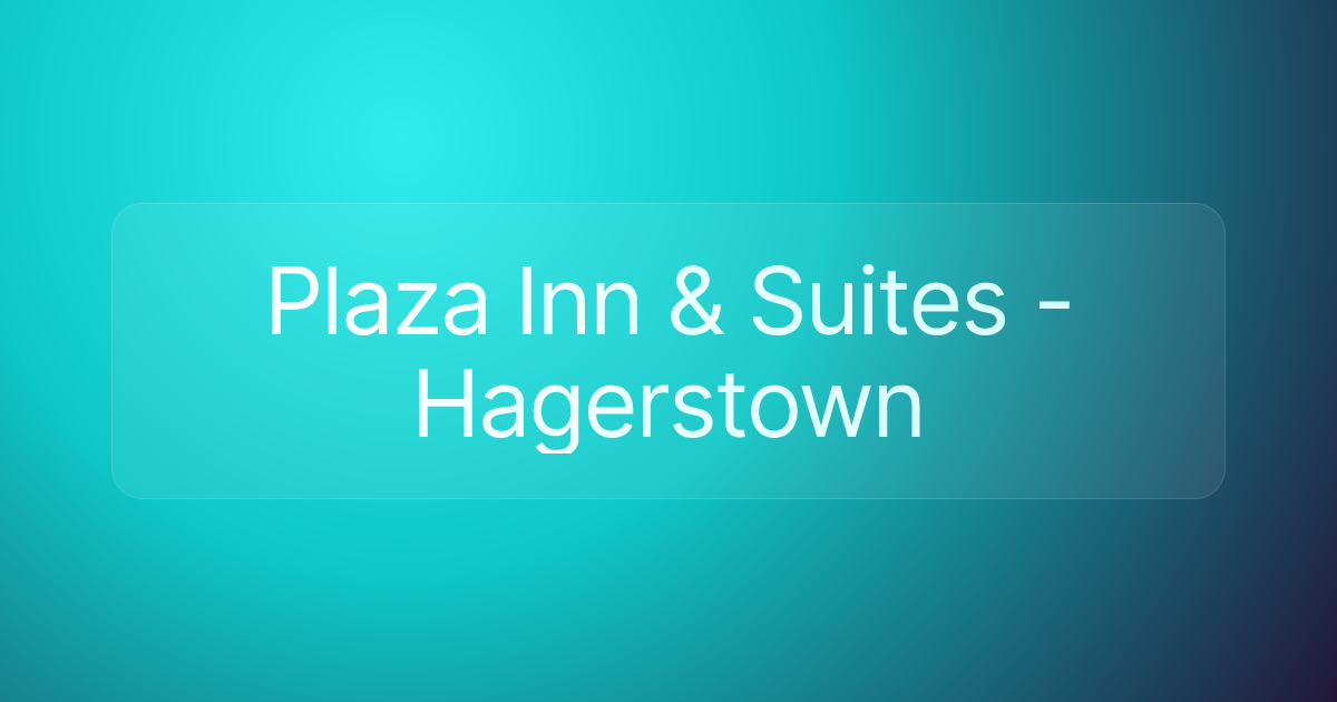Plaza Inn & Suites - Hagerstown