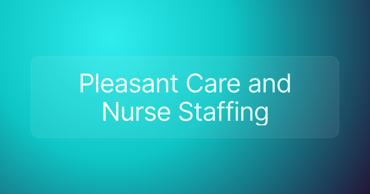 Pleasant Care and Nurse Staffing