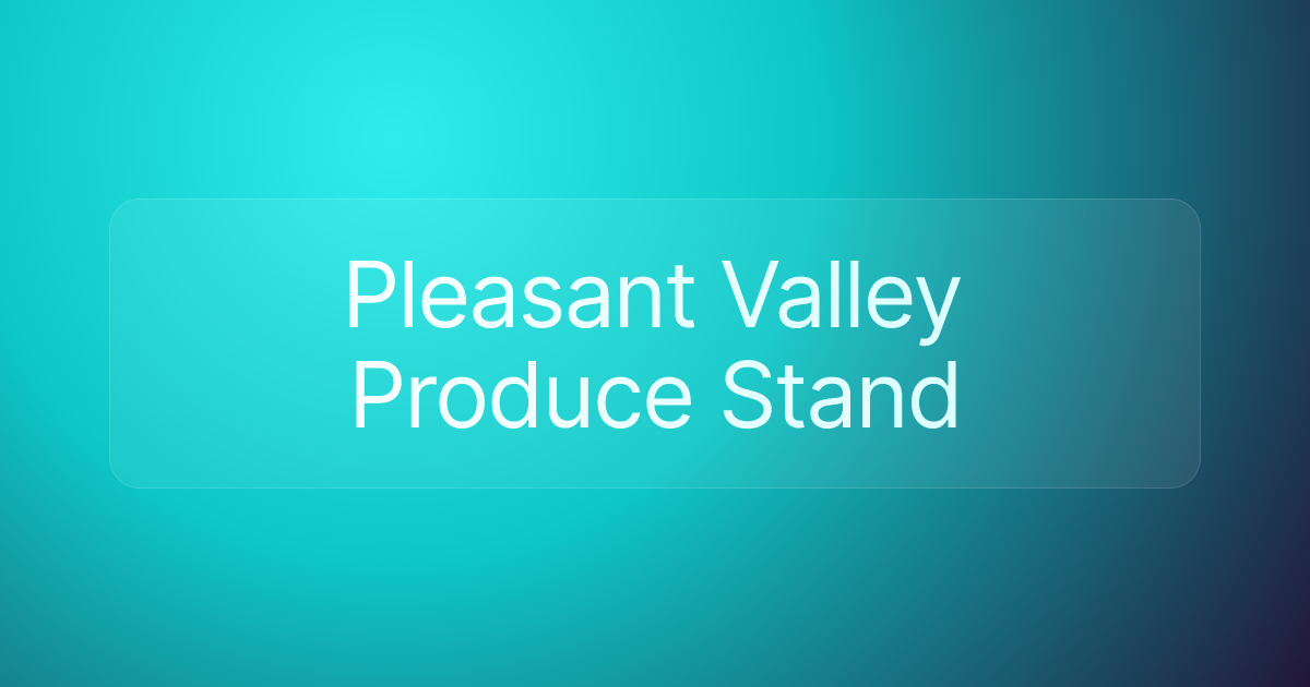 Pleasant Valley Produce Stand