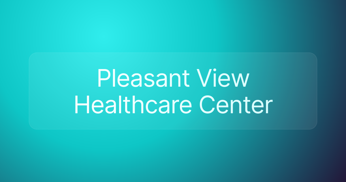 Pleasant View Healthcare Center