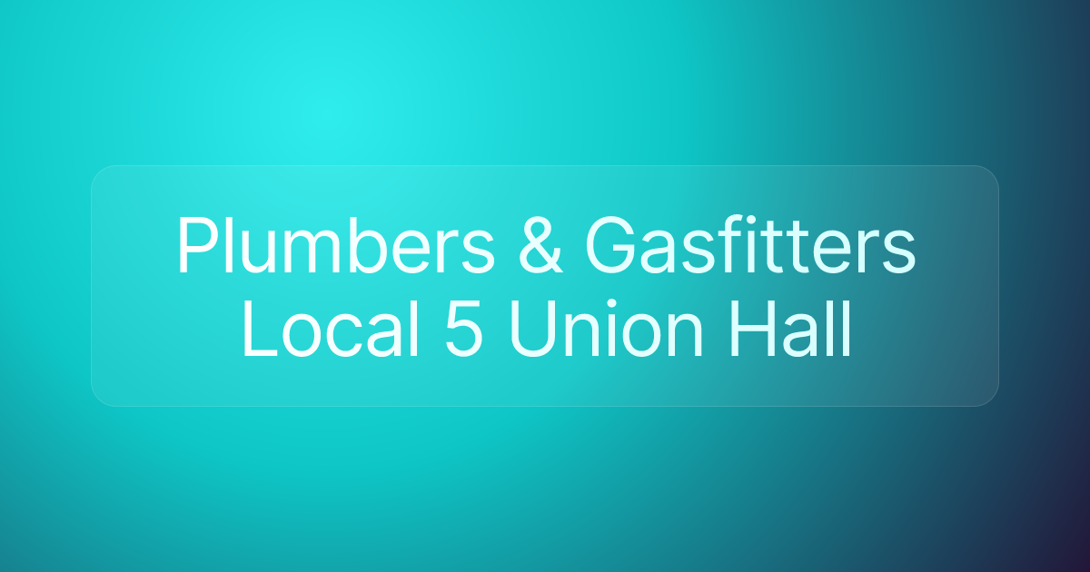 Plumbers & Gasfitters Local 5 Union Hall