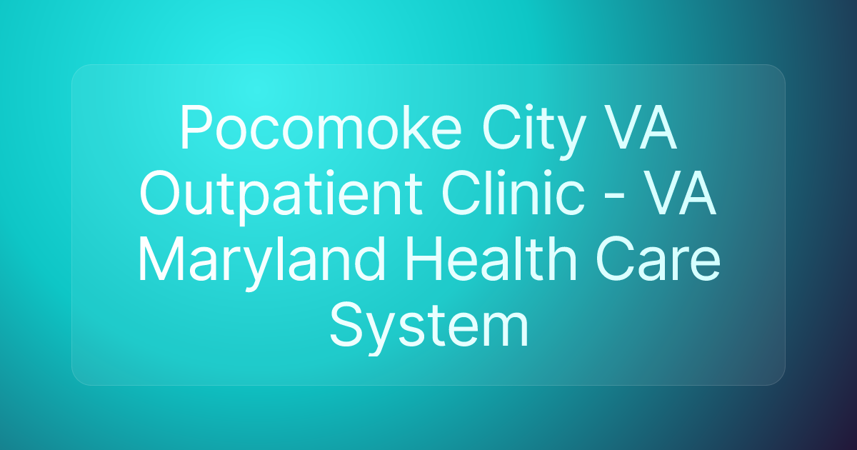 Pocomoke City VA Outpatient Clinic - VA Maryland Health Care System