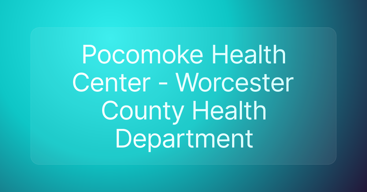 Pocomoke Health Center - Worcester County Health Department