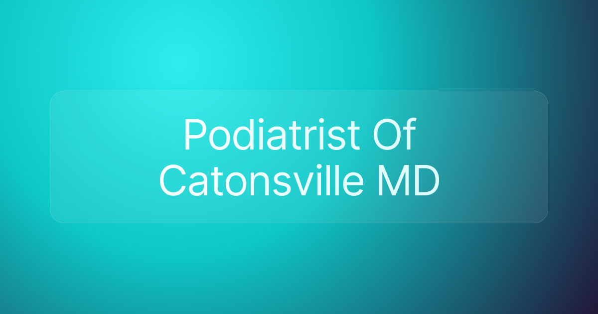 Podiatrist Of Catonsville MD