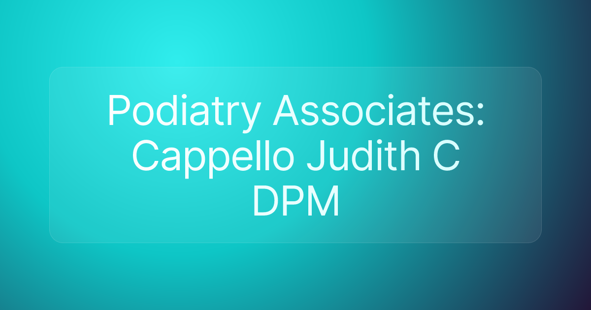 Podiatry Associates: Cappello Judith C DPM