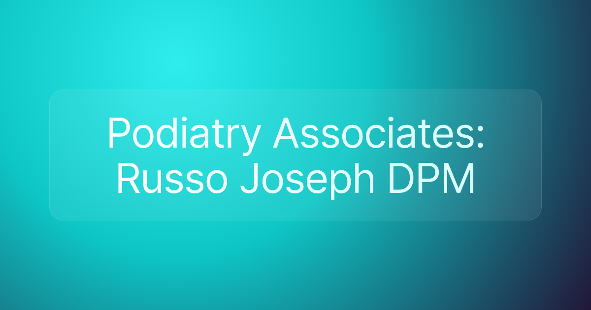 Podiatry Associates: Russo Joseph DPM