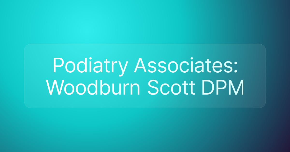 Podiatry Associates: Woodburn Scott DPM