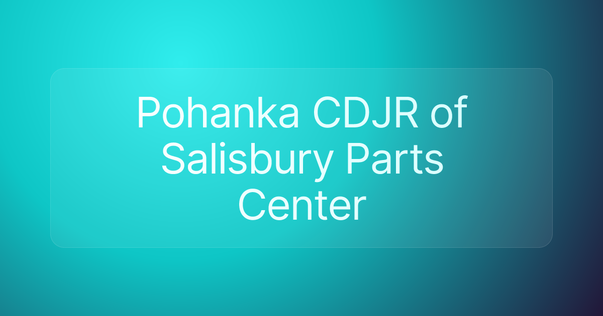 Pohanka CDJR of Salisbury Parts Center