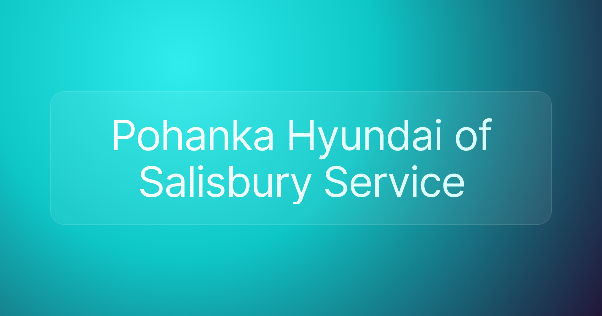 Pohanka Hyundai of Salisbury Service