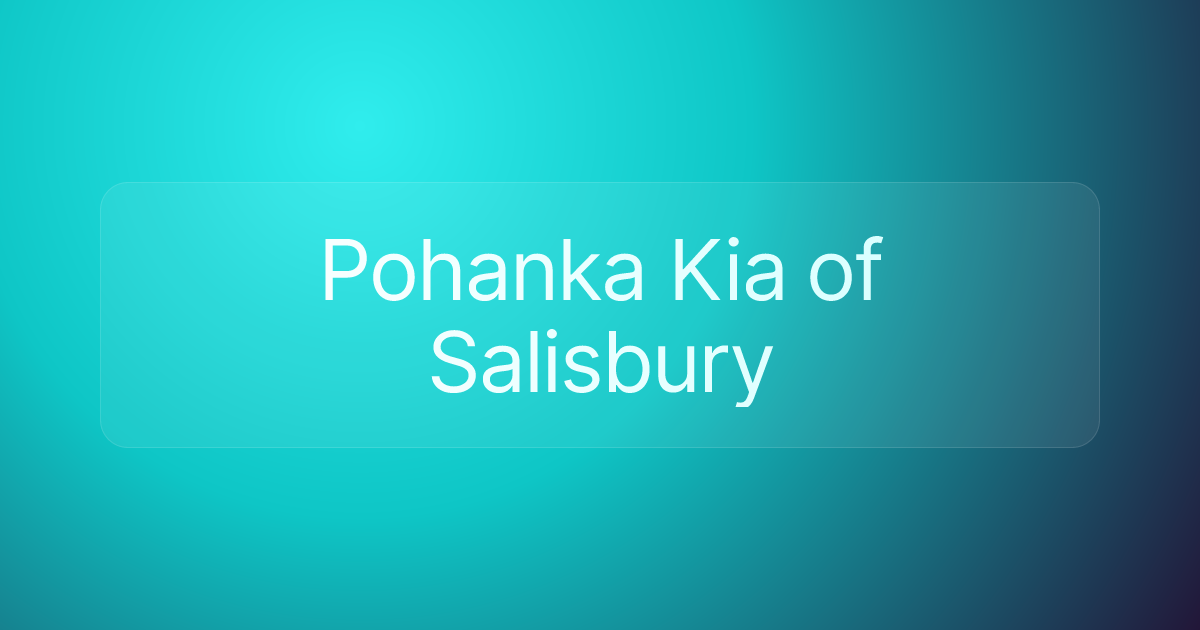 Pohanka Kia of Salisbury