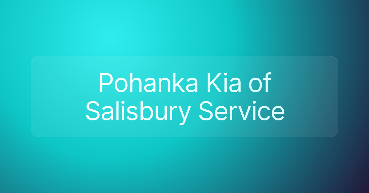 Pohanka Kia of Salisbury Service