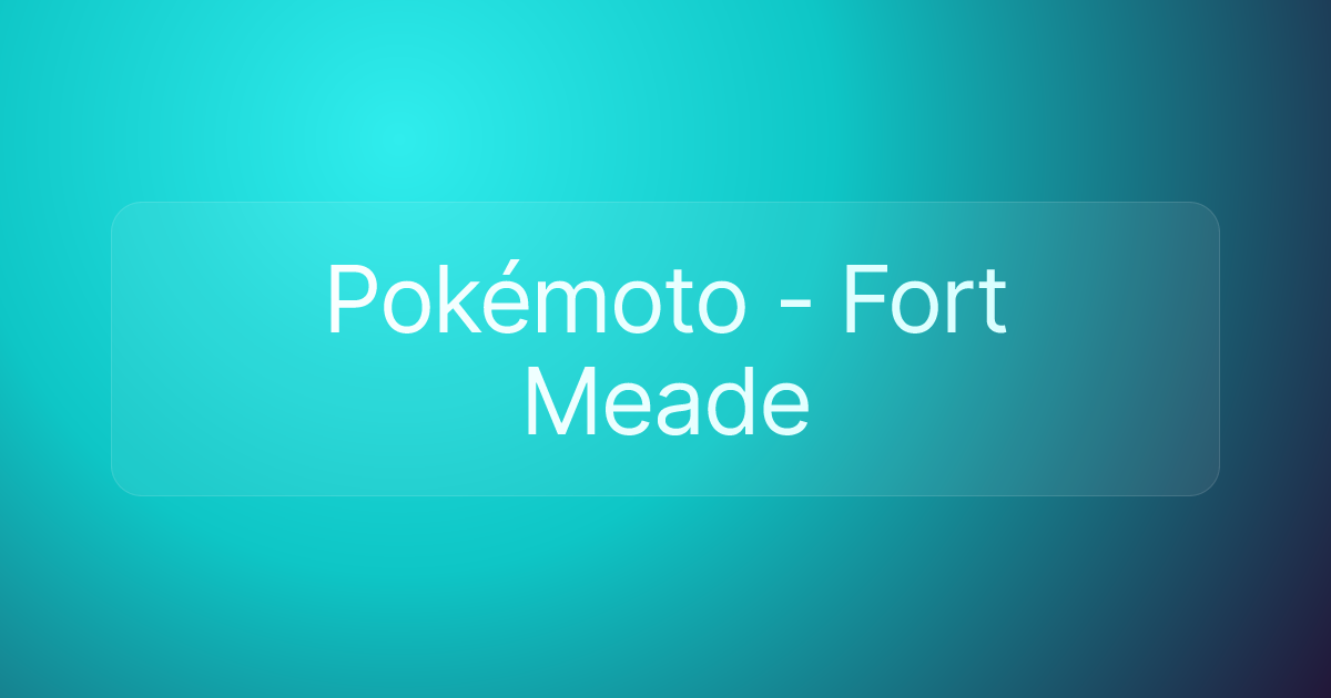 Pokémoto - Fort Meade