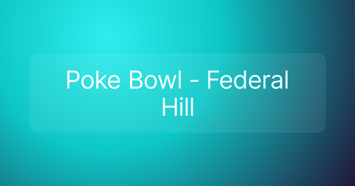 Poke Bowl - Federal Hill