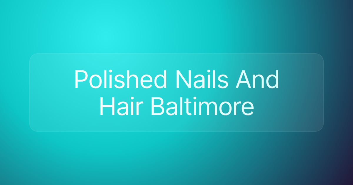 Polished Nails And Hair Baltimore