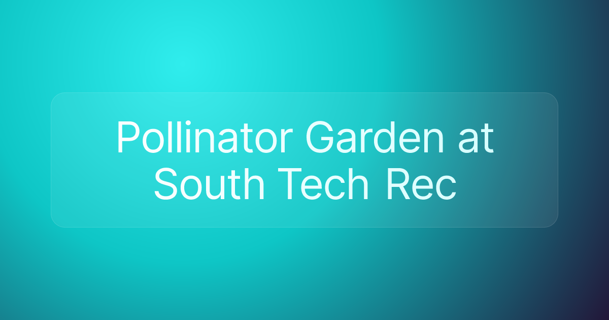 Pollinator Garden at South Tech Rec